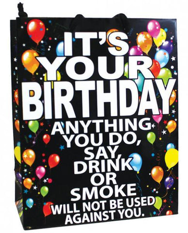 It's Your Birthday Anything You Do, Say, Drink Or Smoke Gift Bag