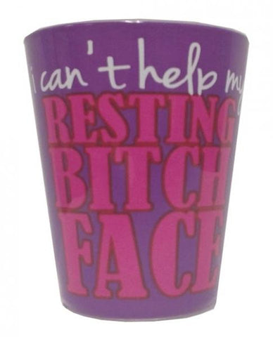 I Can't Help My Resting Bitch Face Shot Glass