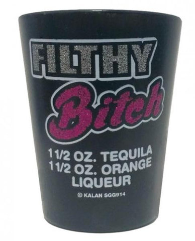 Filthy Bitch Shot Glass 1-2 Oz Tequila 1-2 Oz Orange Liqueur