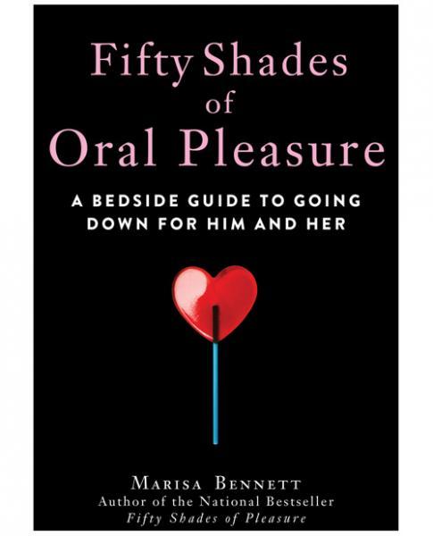 Fifty Shades Of Oral Pleasure Guide by Marisa Bennett