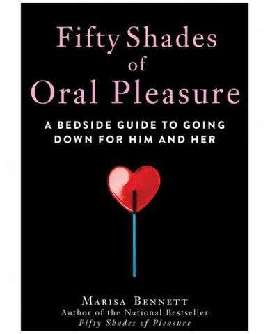 Fifty Shades Of Oral Pleasure Guide by Marisa Bennett